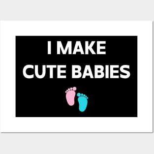 I Make Cute Babies Posters and Art